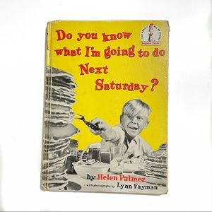 DO YOU KNOW WHAT I'M GOING TO DO NEXT SATURDAY? DR. SEUSS, BY HELEN PALMER 1963